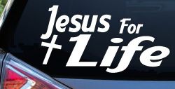Jesus For Life Christian Car or Truck Window Decal Sticker