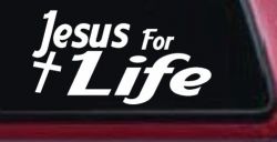 Jesus For Life Christian Car or Truck Window Decal Sticker