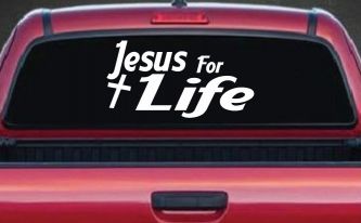 Jesus For Life Christian Car or Truck Window Decal Sticker