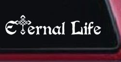 Eternal Life With Cross Christian Car or Truck Window Decal Sticker