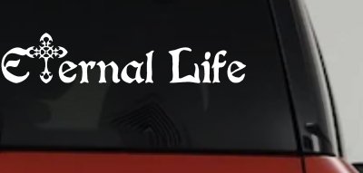 Eternal Life With Cross Christian Car or Truck Window Vinyl Decal Sticker
