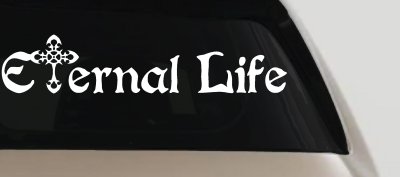Eternal Life With Cross Christian Car or Truck Window Vinyl Decal Sticker