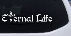 Eternal Life With Cross Christian Car or Truck Window Decal Sticker