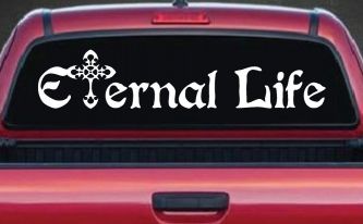 Eternal Life With Cross Christian Car or Truck Window Decal Sticker