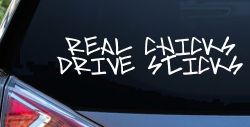 Real Chicks Drive Sticks Motor Sports Car or Truck Window Decal Sticker