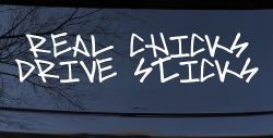 Real Chicks Drive Sticks Motor Sports Car or Truck Window Decal Sticker