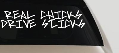 Real Chicks Drive Sticks Motor Sports Car or Truck Window Vinyl Decal Sticker