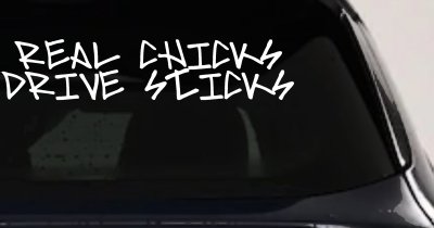 Real Chicks Drive Sticks Motor Sports Car or Truck Window Vinyl Decal Sticker