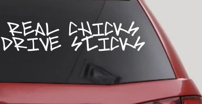 Real Chicks Drive Sticks Motor Sports Car or Truck Window Vinyl Decal Sticker