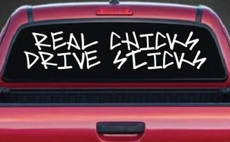 Real Chicks Drive Sticks Motor Sports Car or Truck Window Decal Sticker