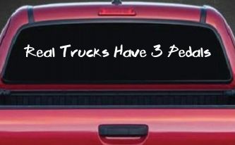 Real Trucks Have 3 Pedals Off Road Car or Truck Window Decal Sticker