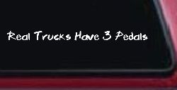 Real Trucks Have 3 Pedals Off Road Car or Truck Window Decal Sticker