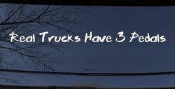 Real Trucks Have 3 Pedals Off Road Car or Truck Window Decal Sticker