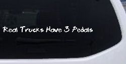 Real Trucks Have 3 Pedals Off Road Car or Truck Window Decal Sticker