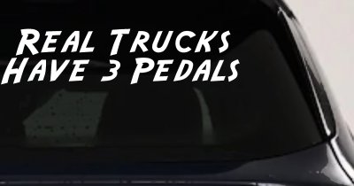 Real Trucks Have 3 Pedals Off Road Car or Truck Window Vinyl Decal Sticker