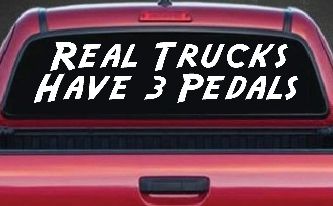 Real Trucks Have 3 Pedals Off Road Car or Truck Window Decal Sticker