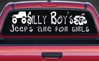 Silly Boys Jeeps are for Girls Off Road Car or Truck Window Decal Sticker