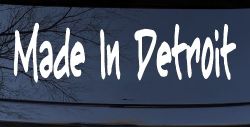Made In Detroit Car or Truck Window Decal Sticker