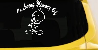 In Memory Of Tweety Bird Cartoons Car or Truck Window Vinyl Decal Sticker