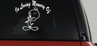 In Memory Of Tweety Bird Cartoons Car or Truck Window Vinyl Decal Sticker