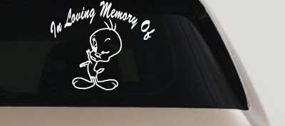 In Memory Of Tweety Bird Cartoons Car or Truck Window Vinyl Decal Sticker