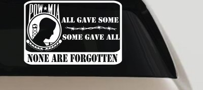POW MIA All Gave Some Some Gave All None Are Forgotten  Military Car or Truck Window Vinyl Decal Sticker