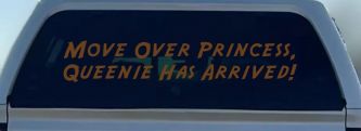 Move over Princess Queenie Has Arrived Funny Car or Truck Window Decal Sticker (Copper)