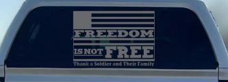 Freedom is NOT Free Thank A Soldier and Their Family Military Car or Truck Window Decal Sticker (Silver)