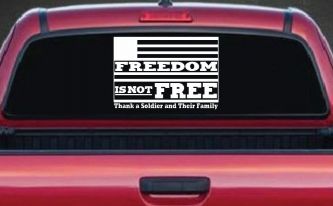 Freedom is NOT Free Thank A Soldier and Their Family Military Car or Truck Window Decal Sticker