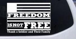 Freedom is NOT Free Thank A Soldier and Their Family Military Car or Truck Window Decal Sticker