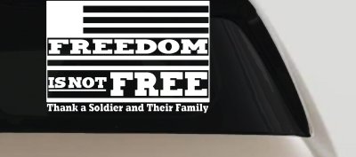 Freedom is NOT Free Thank A Soldier and Their Family Military Car or Truck Window Vinyl Decal Sticker