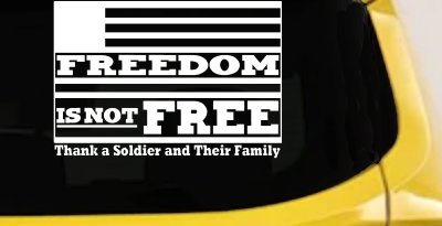 Freedom is NOT Free Thank A Soldier and Their Family Military Car or Truck Window Vinyl Decal Sticker