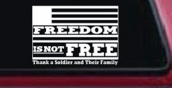 Freedom is NOT Free Thank A Soldier and Their Family Military Car or Truck Window Decal Sticker