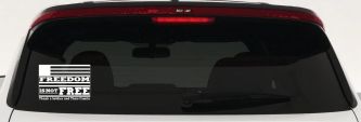 Freedom is NOT Free Thank A Soldier and Their Family Military Car or Truck Window Decal Sticker (White)