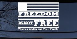 Freedom is NOT Free Thank A Soldier and Their Family Military Car or Truck Window Decal Sticker
