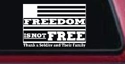 Freedom is NOT Free Thank A Soldier and Their Family Military Car or Truck Window Decal Sticker