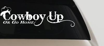 Cowboy Up Or Go Home Western Rodeo Farm Ranch Car or Truck Window Vinyl Decal Sticker