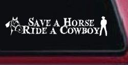 Save a Horse Ride a Cowboy Western Rodeo Farm Ranch Car or Truck Window Decal Sticker