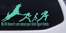 My K9 Dog Doesn't Care About Your Stick Figure Family Funny Car or Truck Window Decal Sticker (Mint)