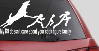 My K9 Dog Doesn't Care About Your Stick Figure Family Funny Car or Truck Window Vinyl Decal Sticker
