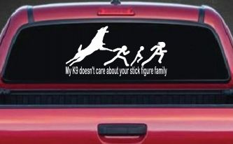 My K9 Dog Doesn't Care About Your Stick Figure Family Funny Car or Truck Window Decal Sticker