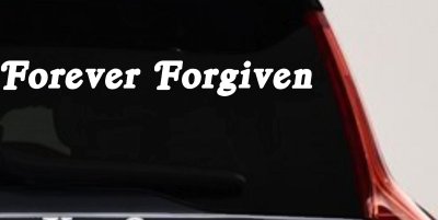 Forever Forgiven Christian Car or Truck Window Vinyl Decal Sticker