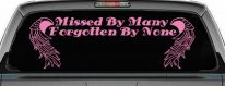 Missed By Many Forgotten By None Car or Truck Window Vinyl Decal Sticker (Pink)