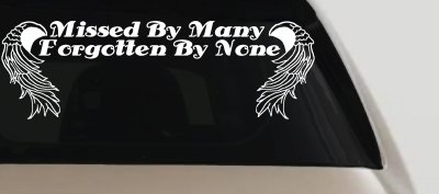 Missed By Many Forgotten By None Car or Truck Window Vinyl Decal Sticker