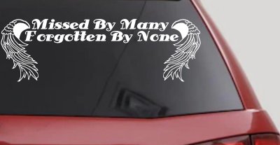 Missed By Many Forgotten By None Car or Truck Window Vinyl Decal Sticker