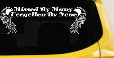 Missed By Many Forgotten By None Car or Truck Window Vinyl Decal Sticker
