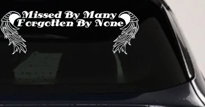 Missed By Many Forgotten By None Car or Truck Window Vinyl Decal Sticker