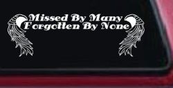 Missed By Many Forgotten By None Car or Truck Window Decal Sticker