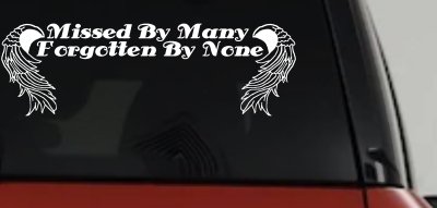 Missed By Many Forgotten By None Car or Truck Window Vinyl Decal Sticker