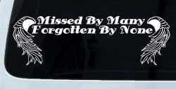 Missed By Many Forgotten By None Car or Truck Window Decal Sticker